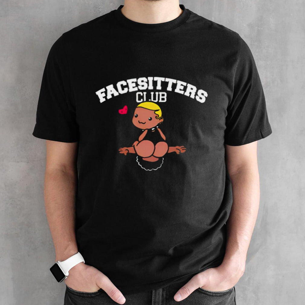 Facesitters club shirt