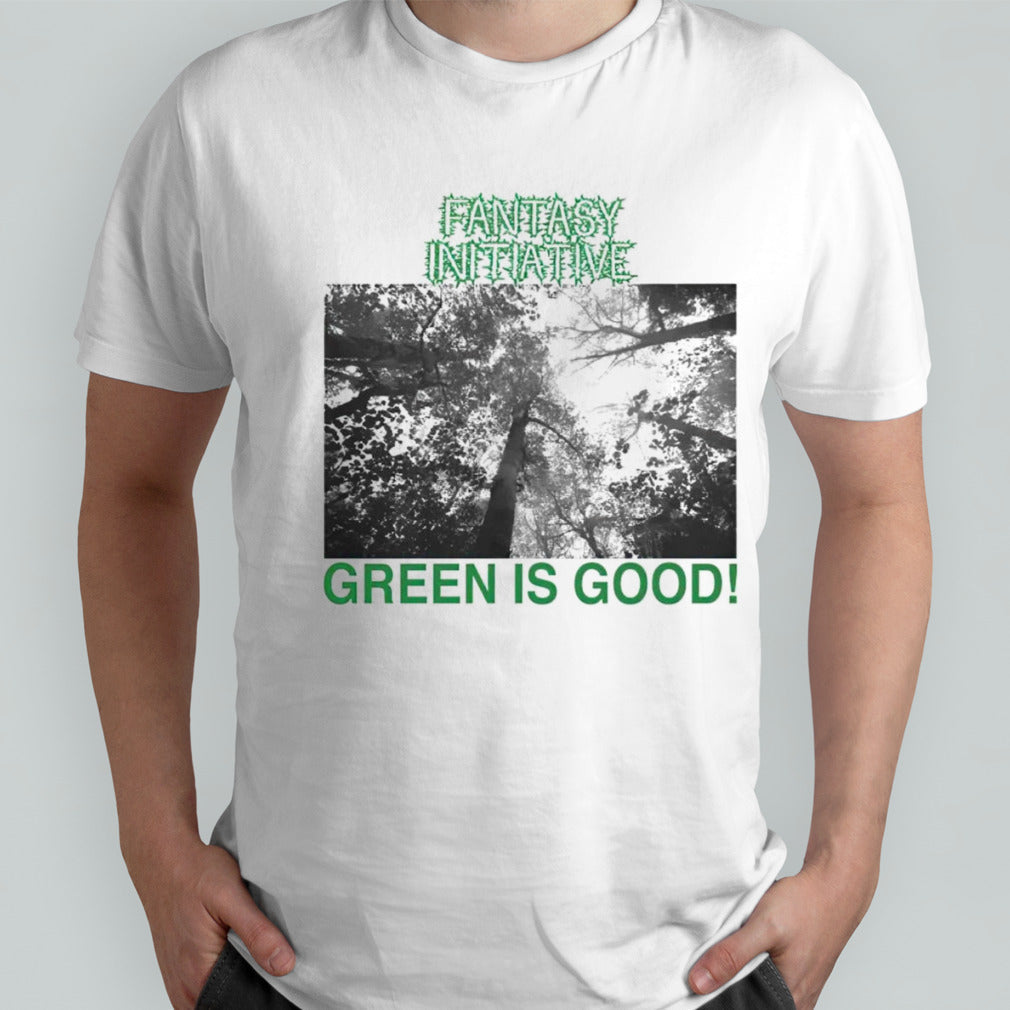 Fantasy initiative green is good shirts