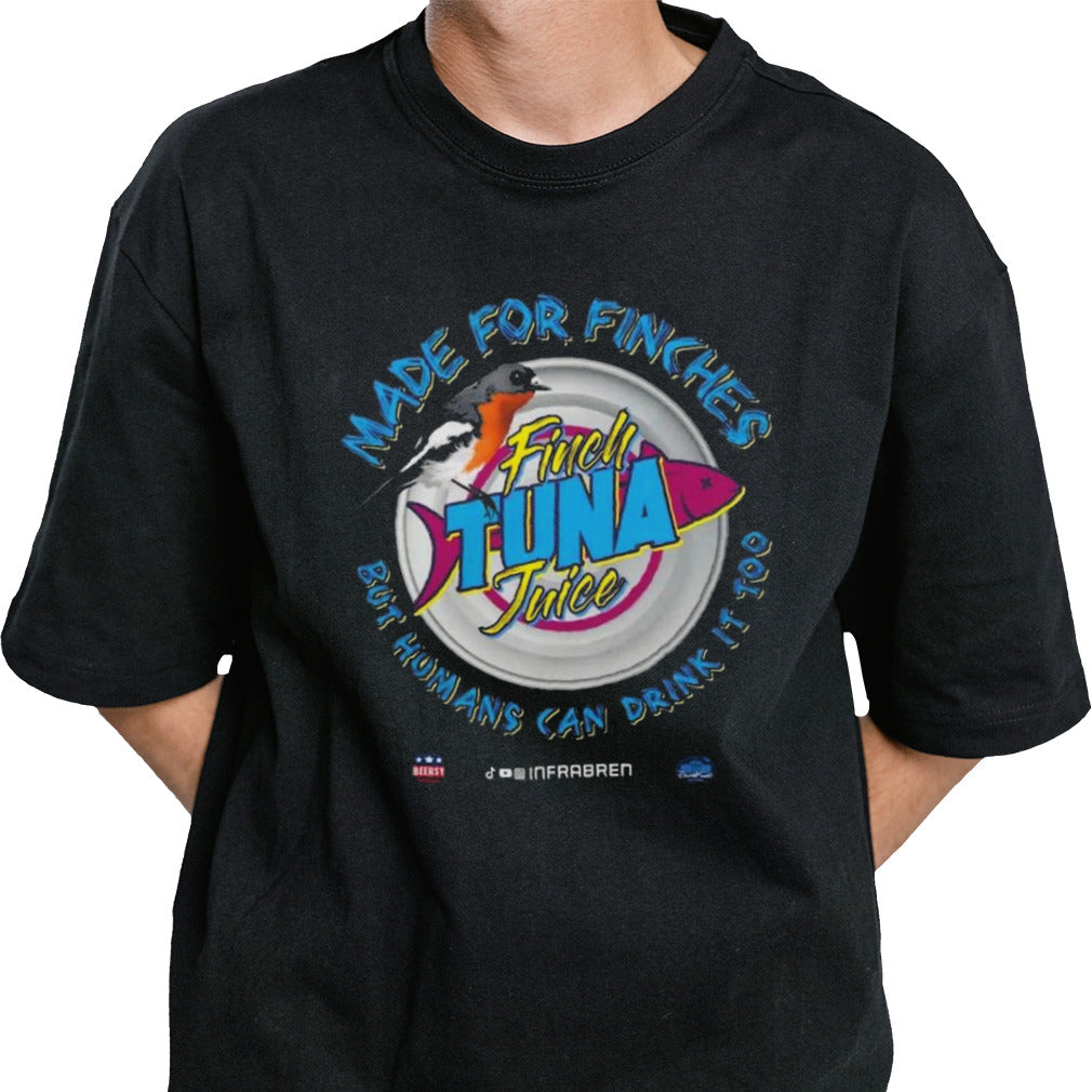 Finch tuna itâ€™s made for finches but humans can drink it too Shirt