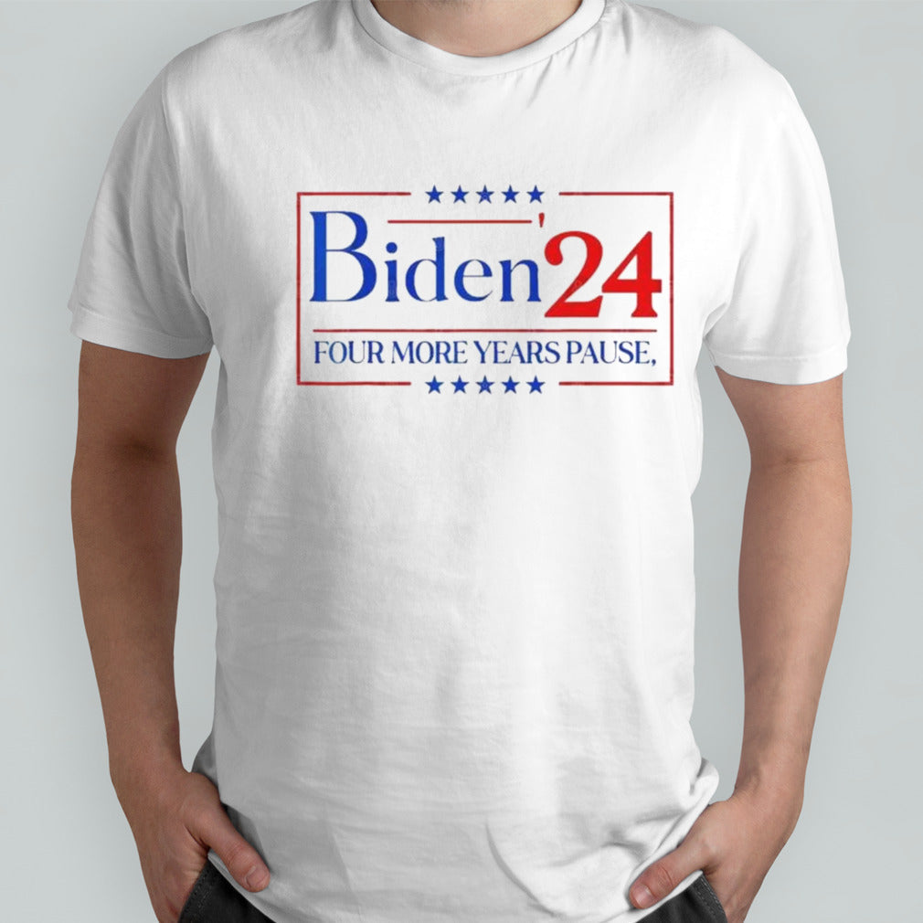 Four more years pause Biden â€™24 T-Shirt