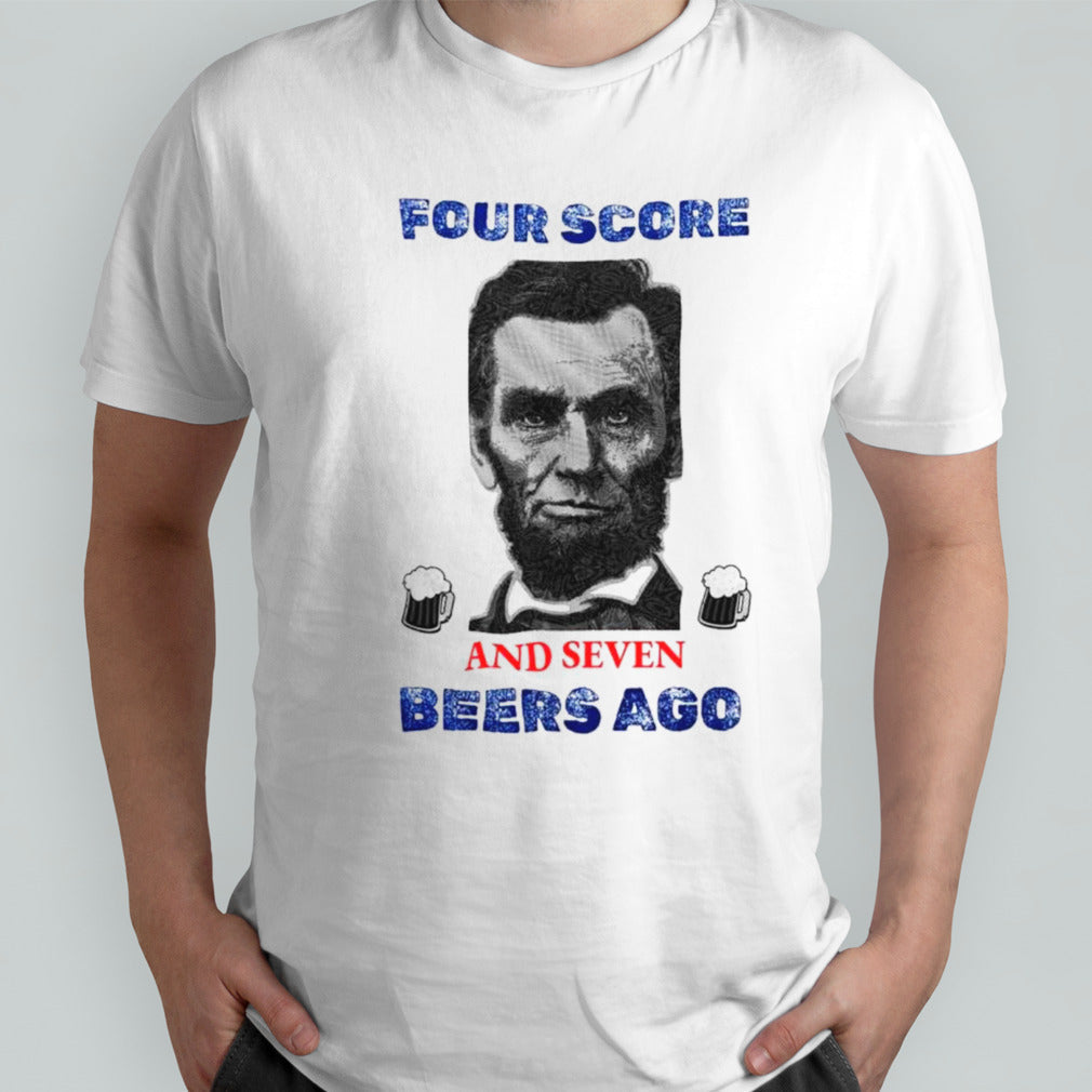 Four score and seven years ago Abraham Lincoln 4th of July shirts