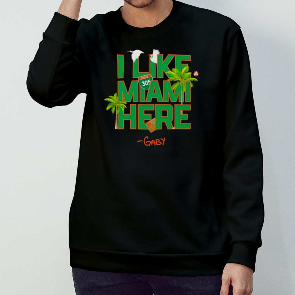 Gaby I Like Miami Here Shirts