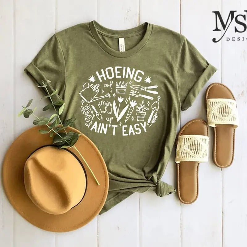 Gardener T Shirt, Plant Lover Shirt, Farmer T Shirt, Hoeing Ain't Easy Shirt