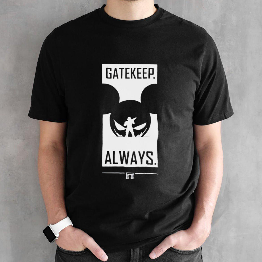 Gatekeep always shirts