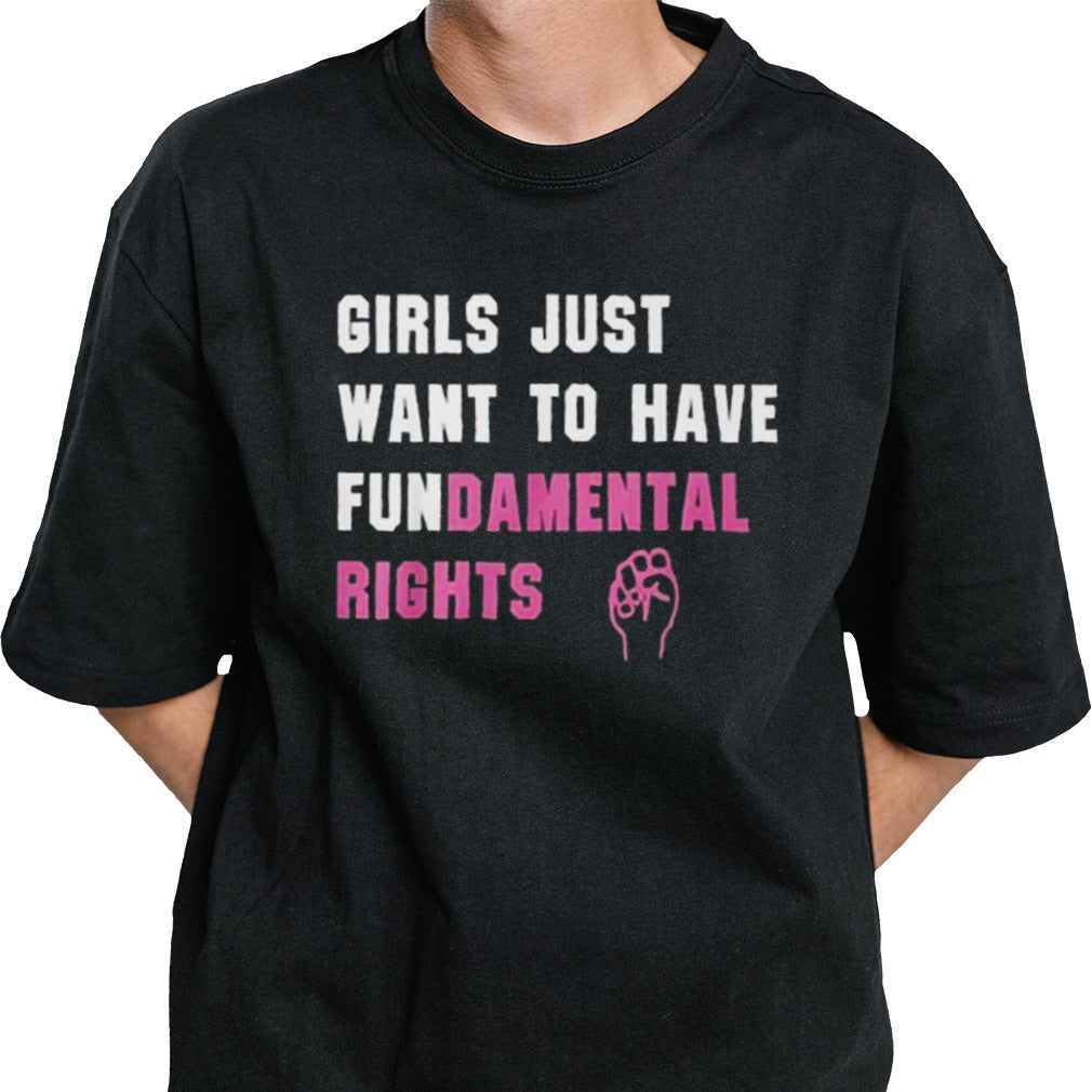 Girl Just Want To Have Fundamental Right T-shirt
