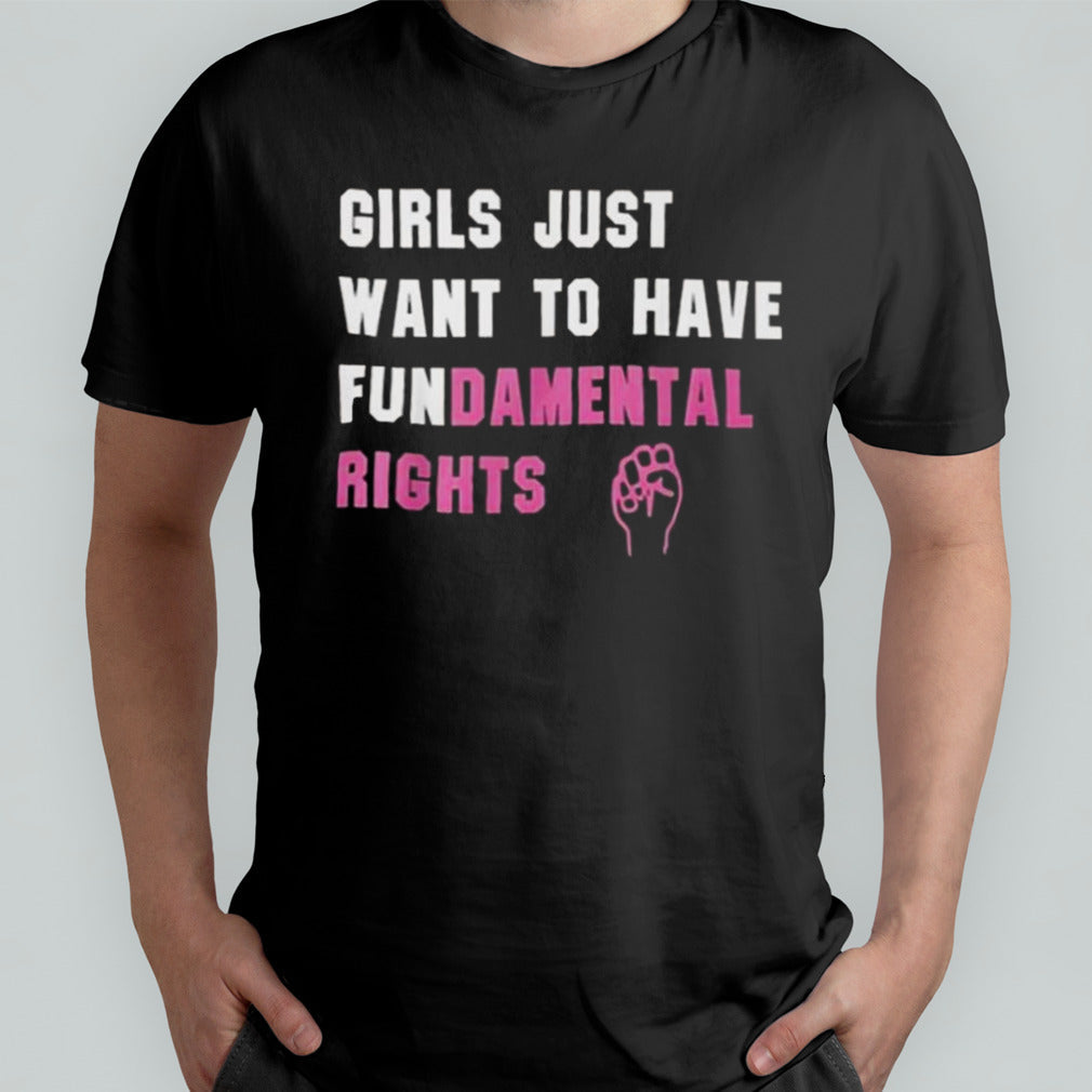 Girl Just Want To Have Fundamental Right T-shirt