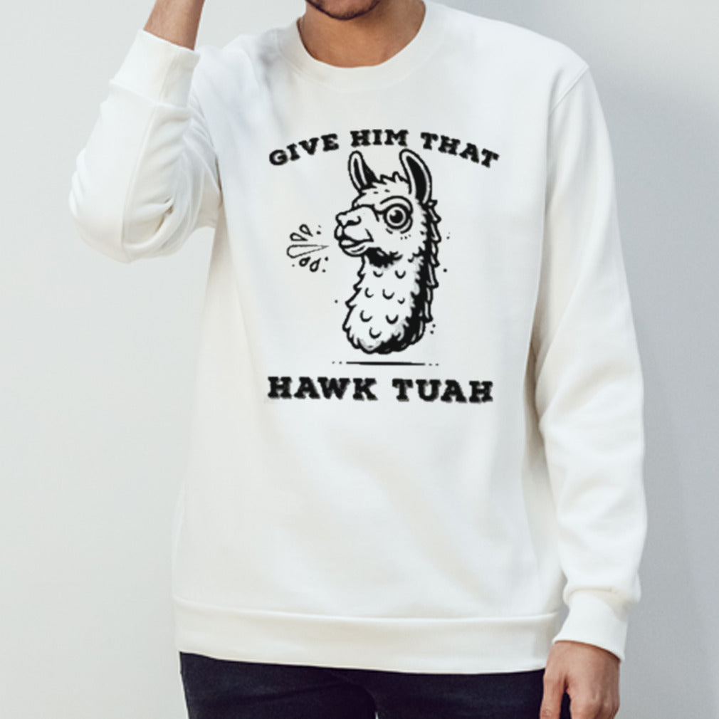 Give Him That Hawk Tuah Girl Shirt