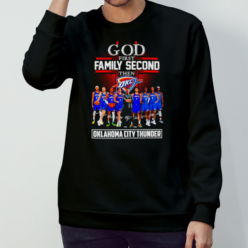 God first family second then Oklahoma City Thunder basketball fan signatures shirts