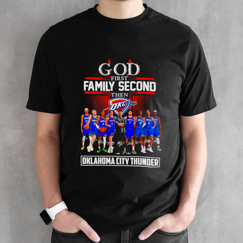 God first family second then Oklahoma City Thunder basketball fan signatures shirts
