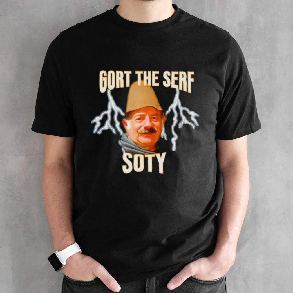 Gort the serf soty shirts