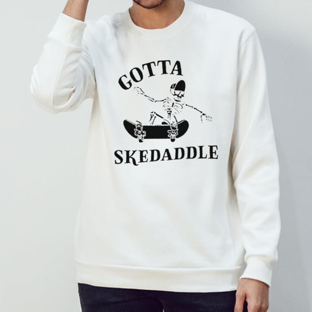 Gotta Skedaddle shirts