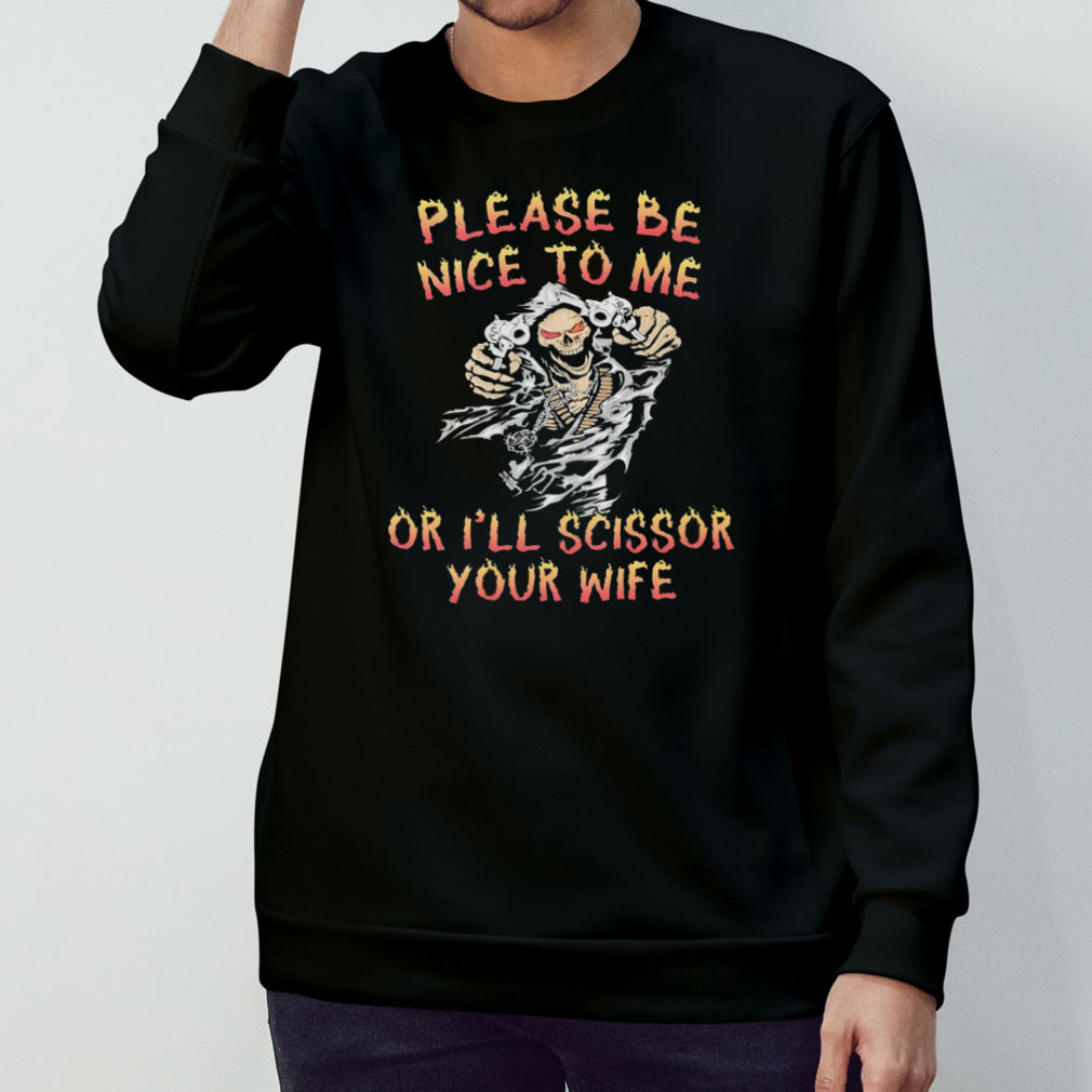 Grim Reaper please be nice to me or Iâ€™ll scissor your wife shirt