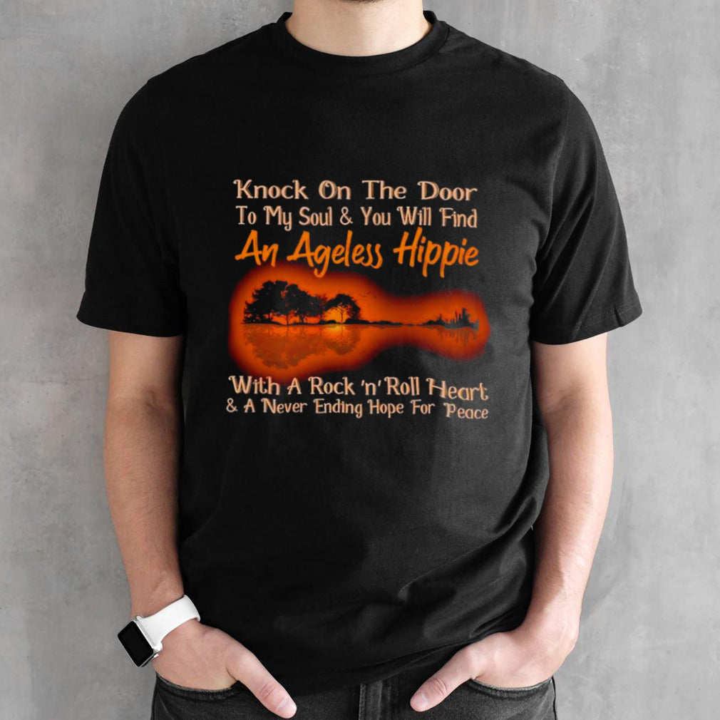 Guitar knock on the door to my soul and you will find An Ageless Hippie shirts