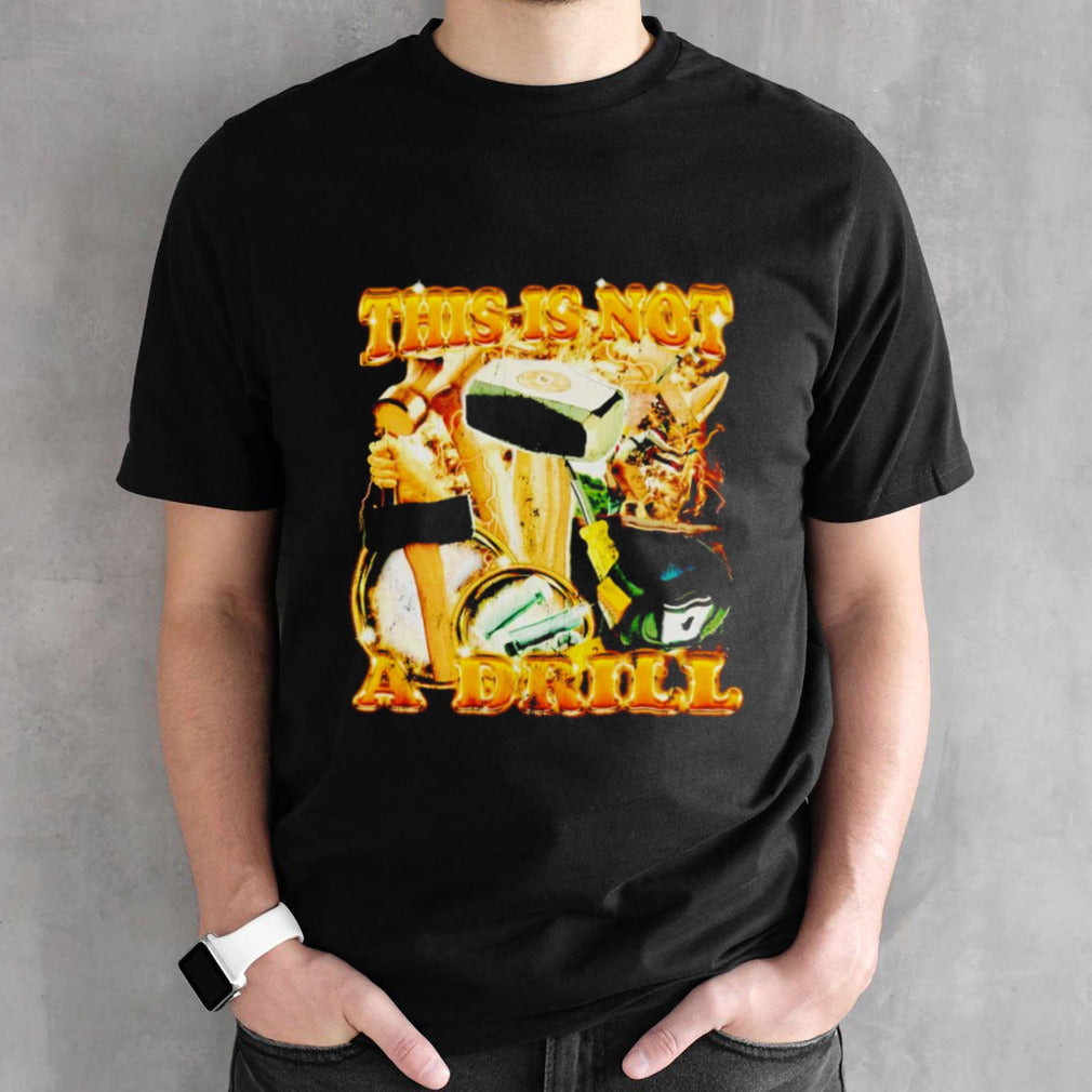 Hammer this is not a drill shirt