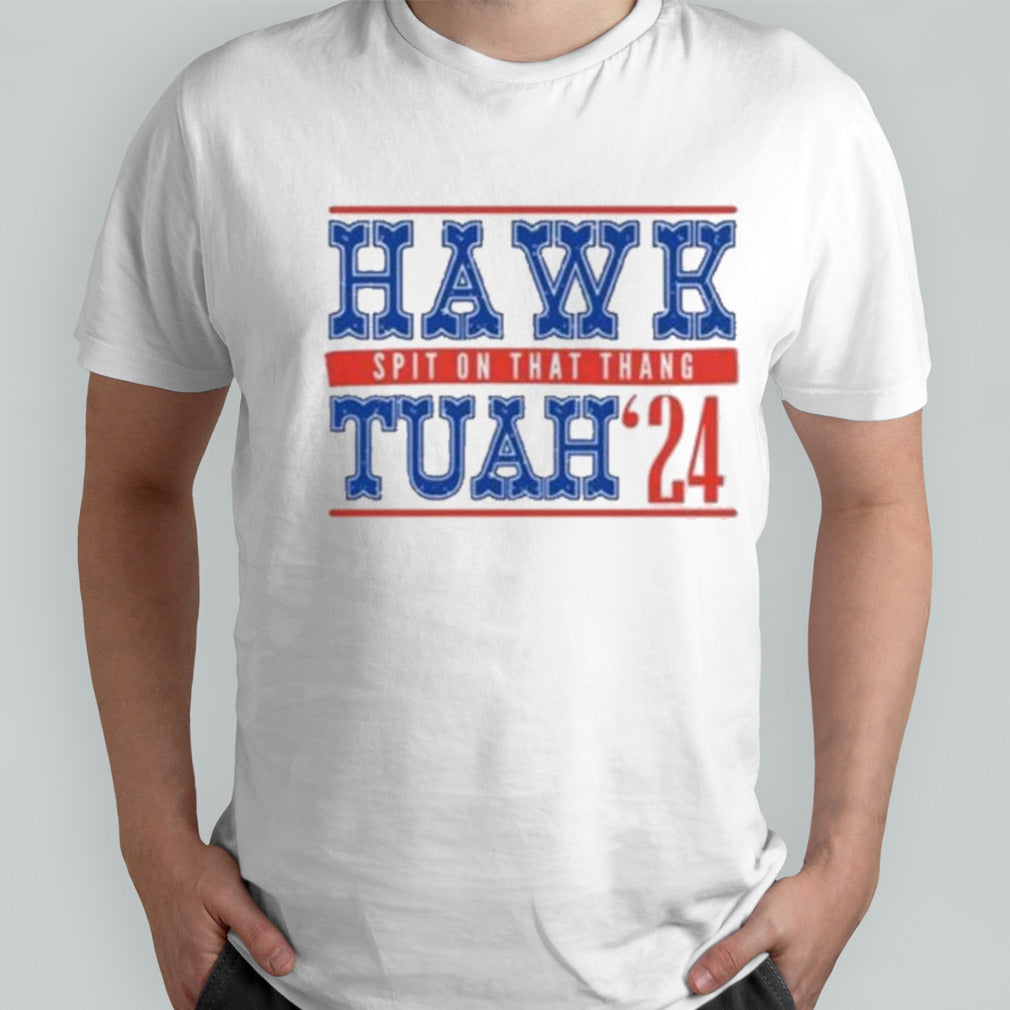 Hawk Tuah Spit On That Thang 24 Shirt