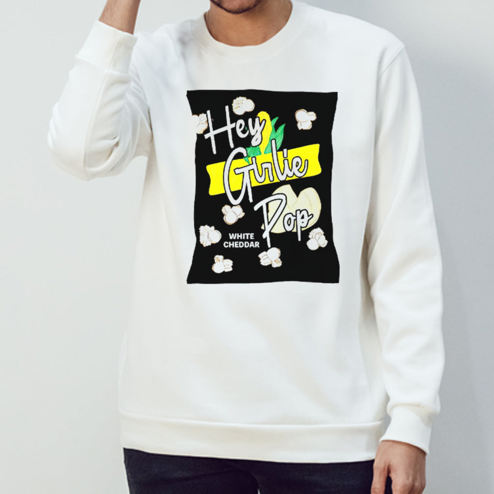 Hey girlie pop white cheddar shirts