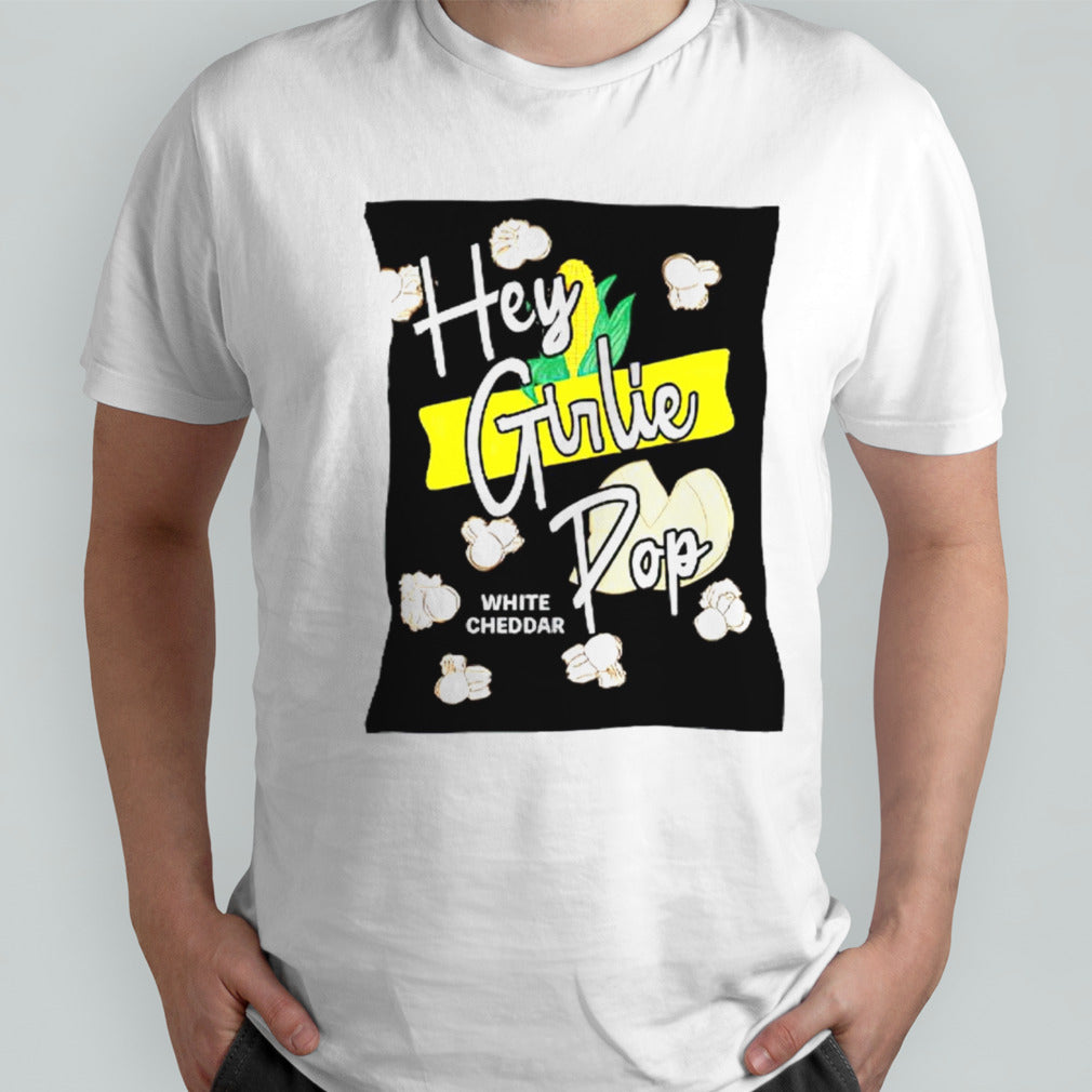 Hey girlie pop white cheddar shirts