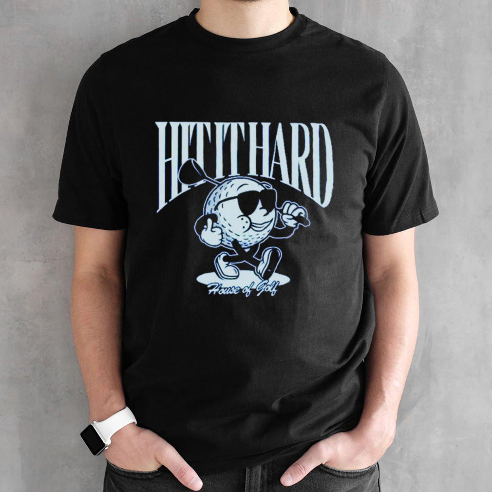 Hit it hard character shirt