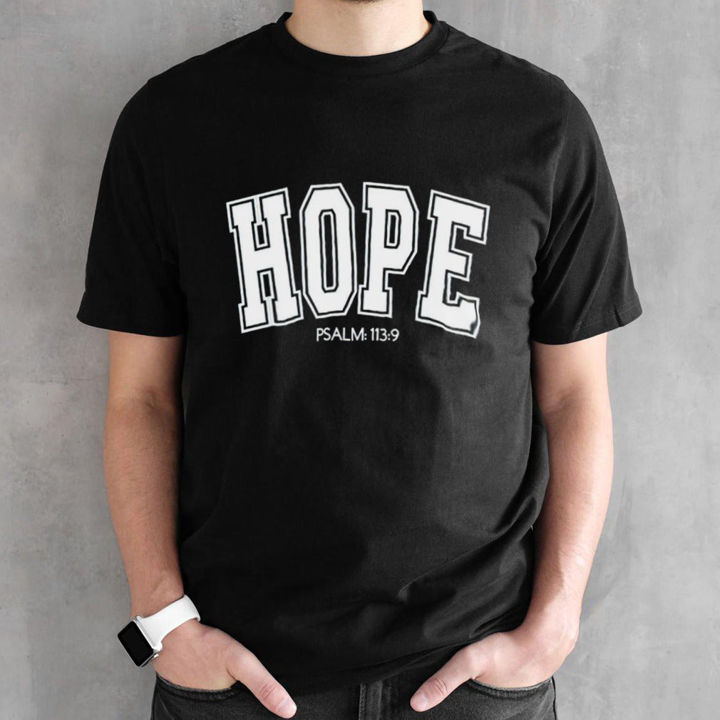Hope Psalm 113 9 shirts