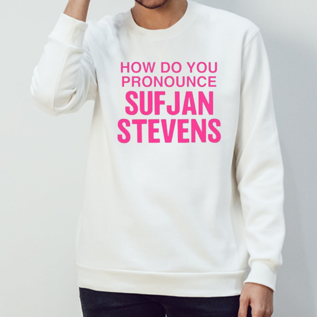 How do you pronounce sufjan stevens shirts