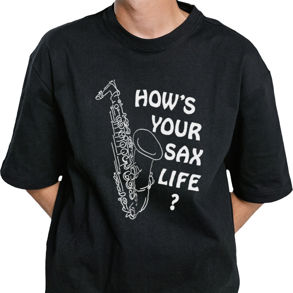Howâ€™s your sax life shirt