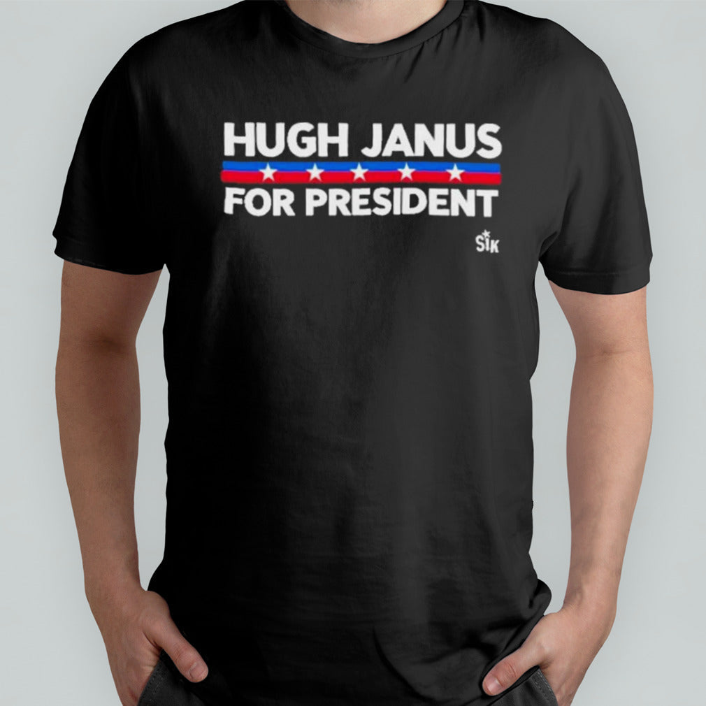 Hugh janus for president Shirt