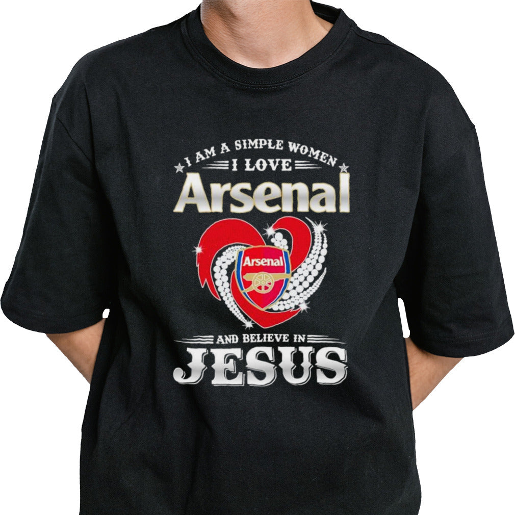 I Am A Simple Woman I Love Arsenal And Believe In Jesus shirt