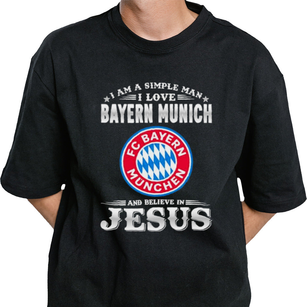 I Am A Simple Woman I Love Bayern Munich And Believe In Jesus Shirt