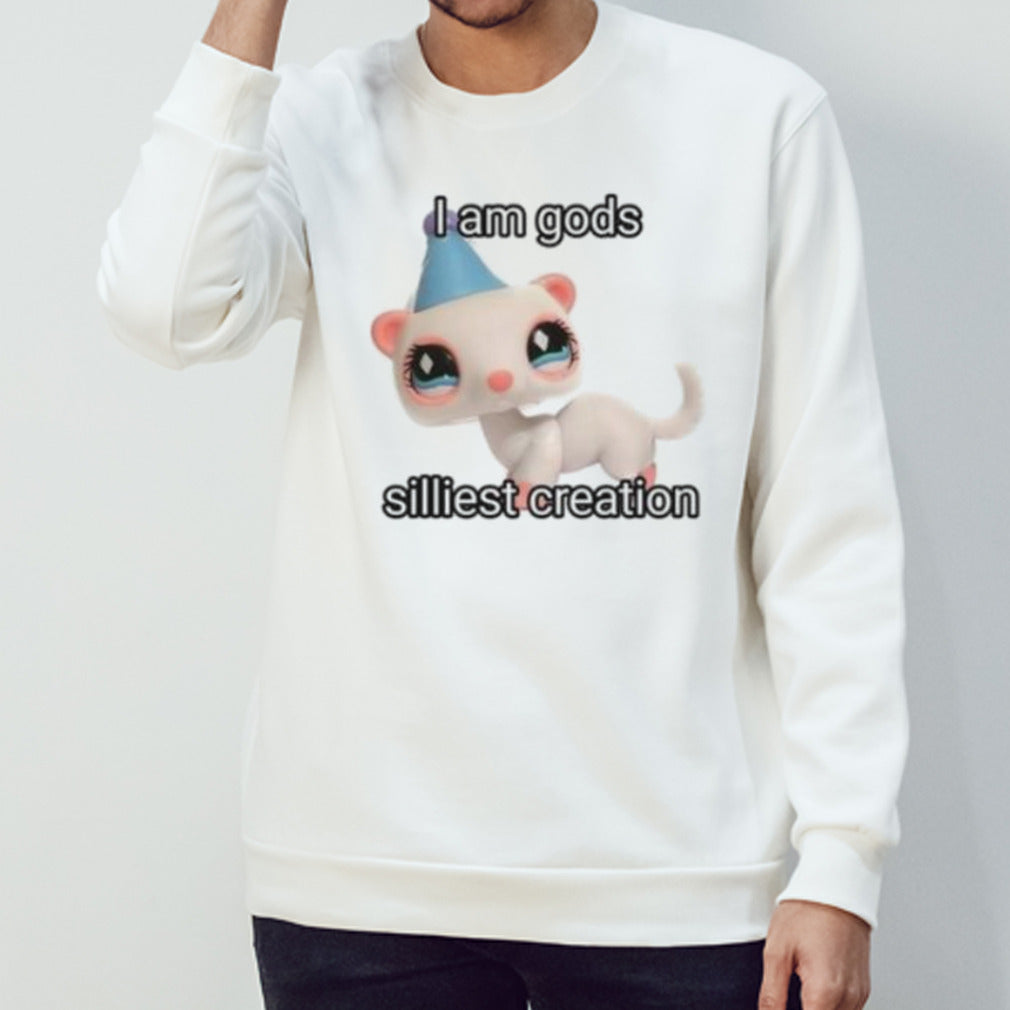 I Am Gods Silliest Creation Shirts