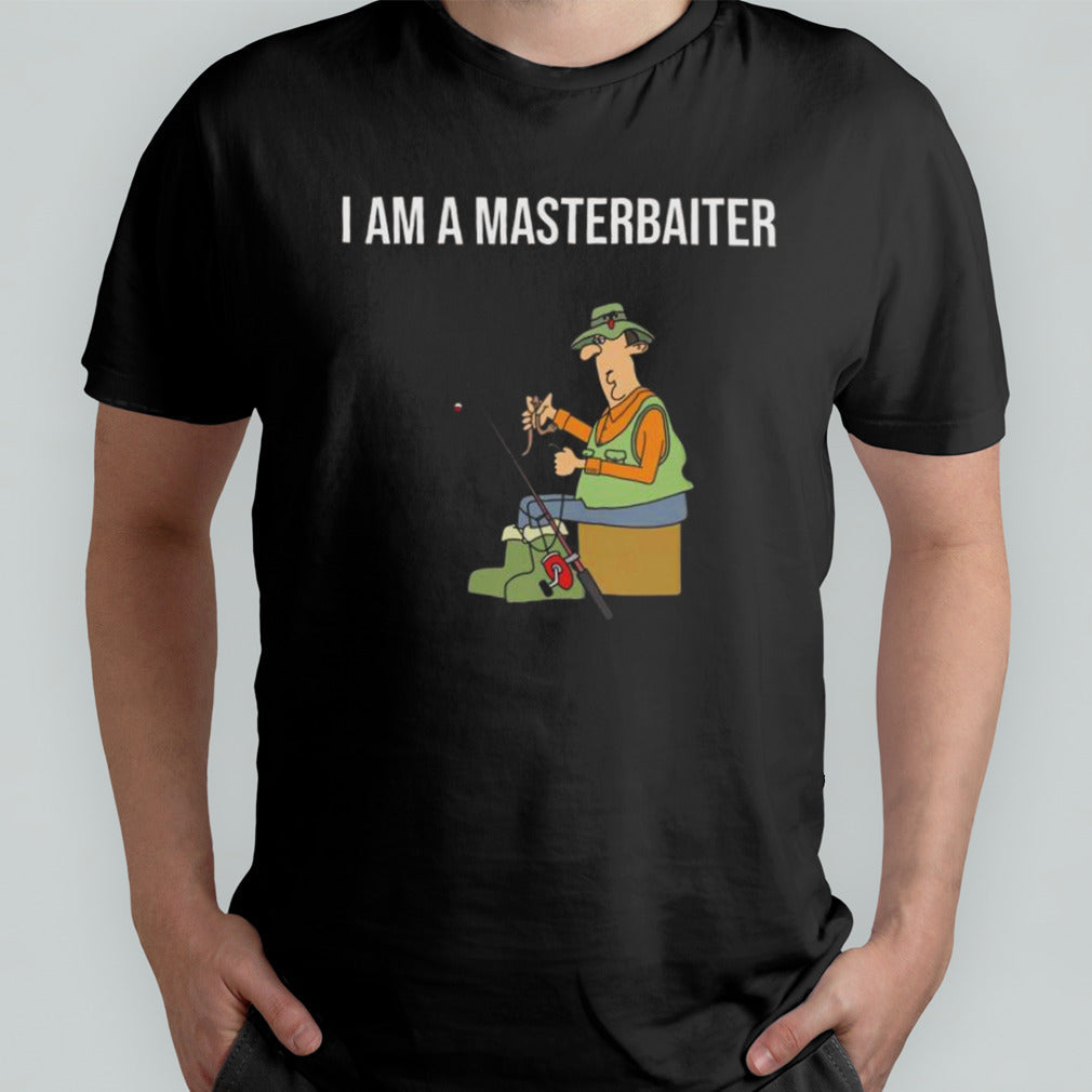 I Am a Masterbaiter T-shirt