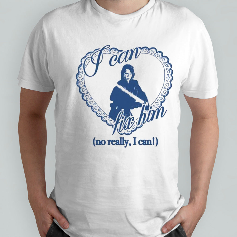 I Can Fix Him No Really I Can Ani Shirts