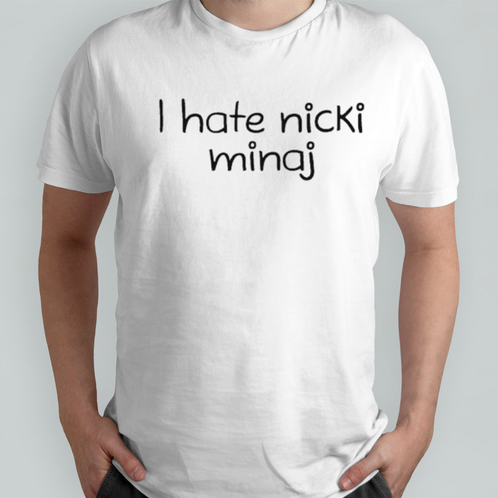 I Hate Nicki Minaj shirts