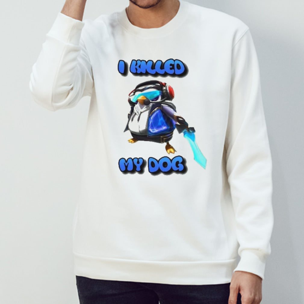 I Killed My Dog Penguin Teamfight Shirt