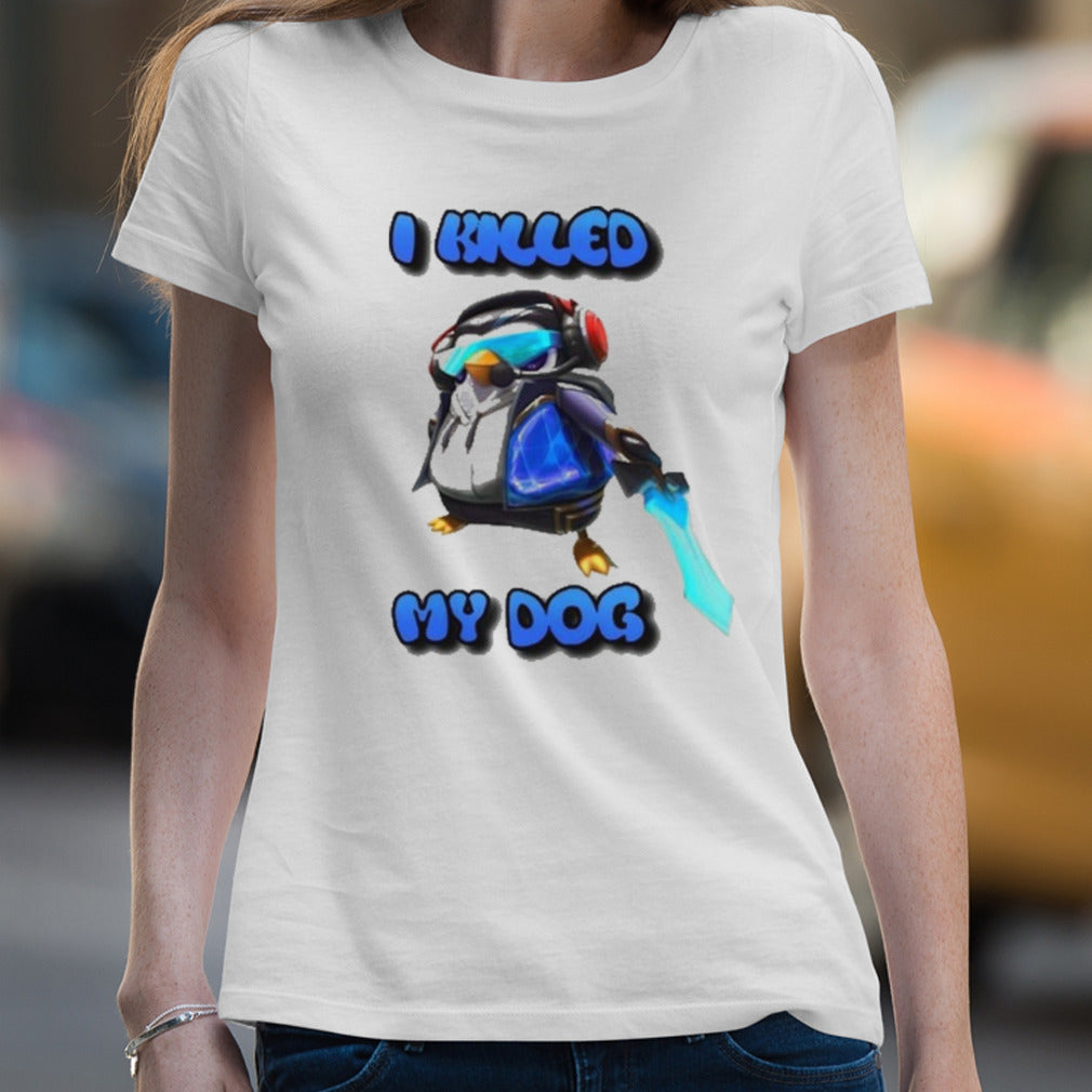 I Killed My Dog Penguin Teamfight Shirt