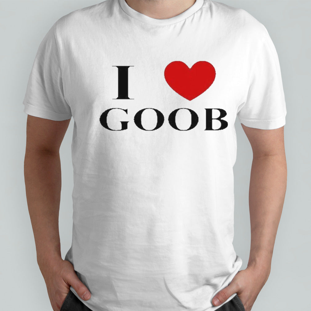 I Love Goob Shirt