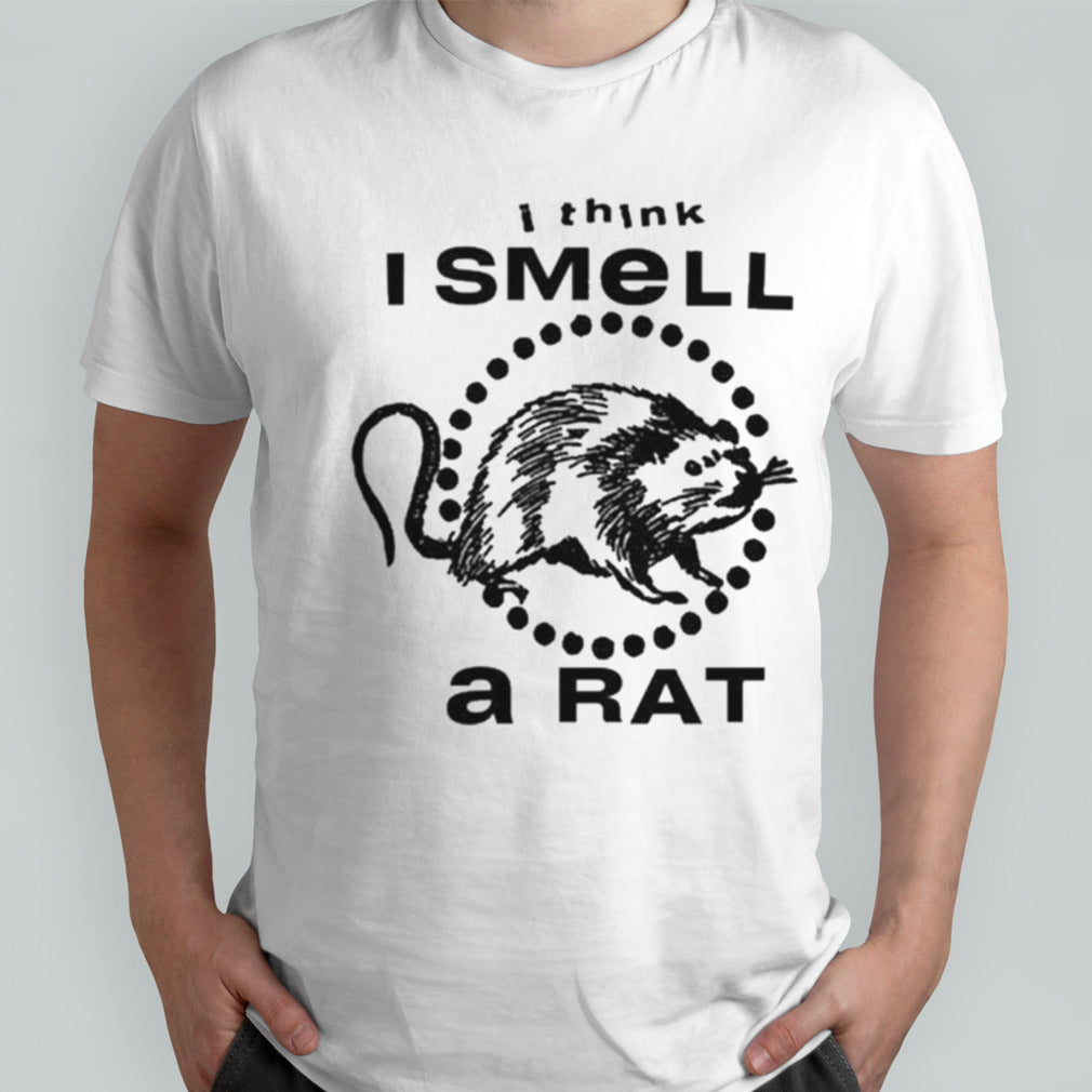I Think I Smell A Rat Shirt