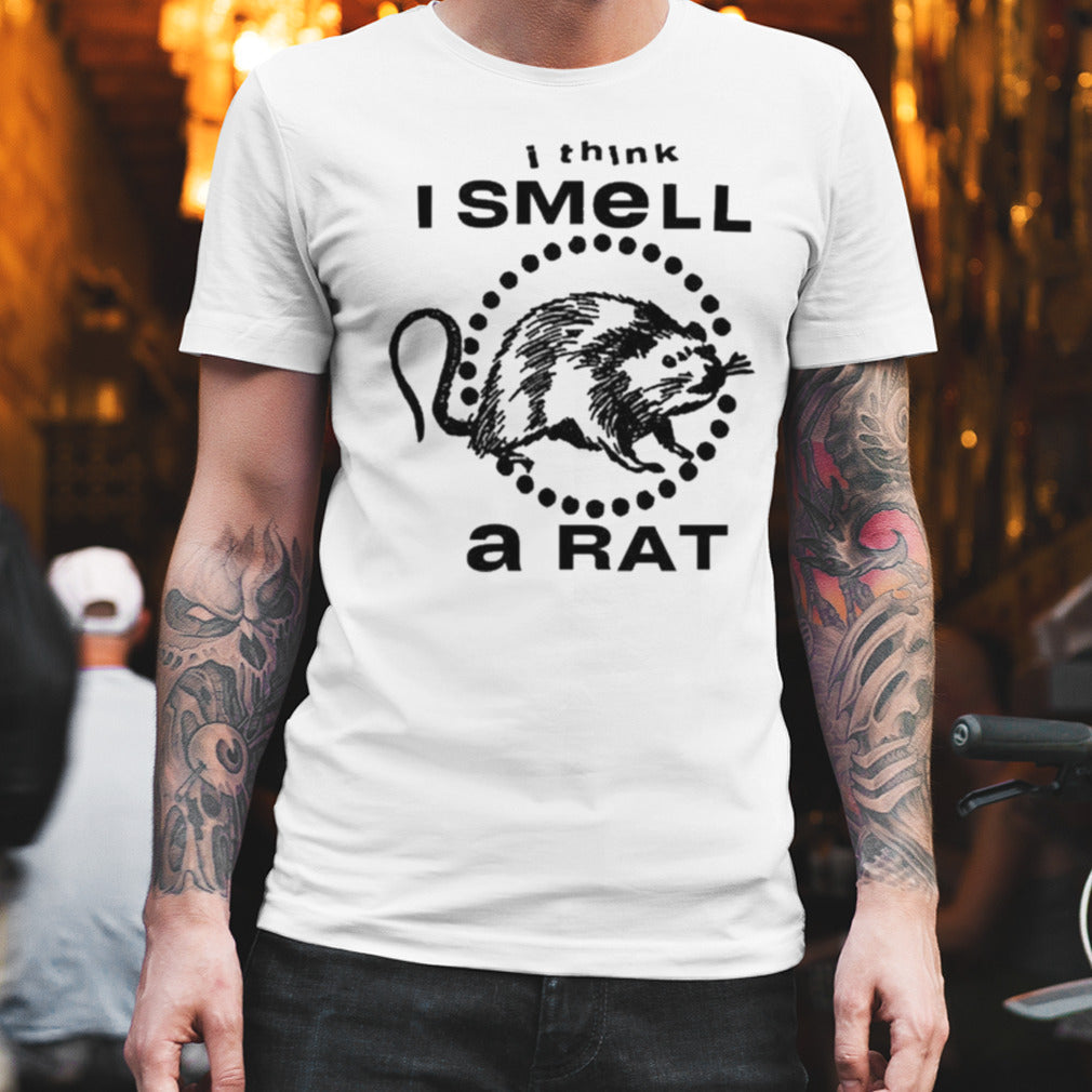 I Think I Smell A Rat Shirt