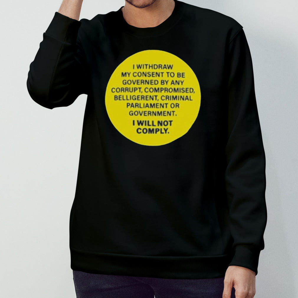 I Withdraw My Consent To Be Governed By Any Corrupt New 2024 Shirt