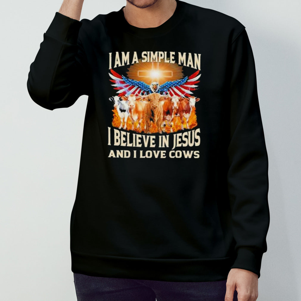 I am a simple man I believe in Jesus and I love cows American eagle shirts