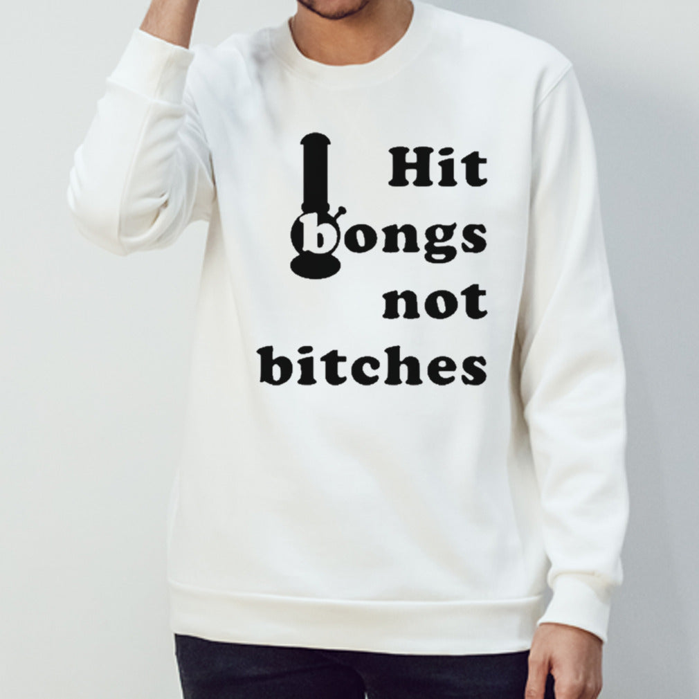 I bongs not bitches shirt