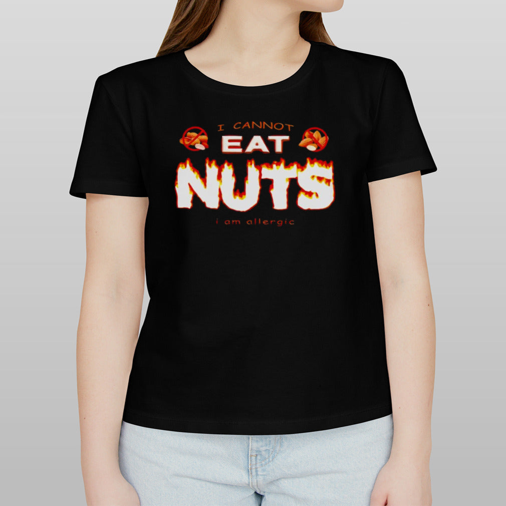 I cannot eat nuts iâ€™m allergic shirt