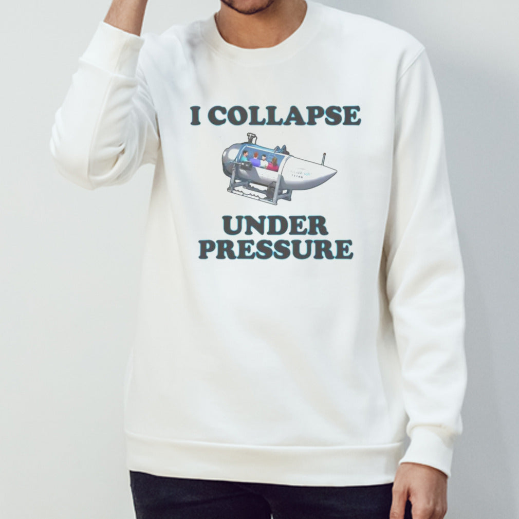 I collapse under pressure Oceangate Titan shirts