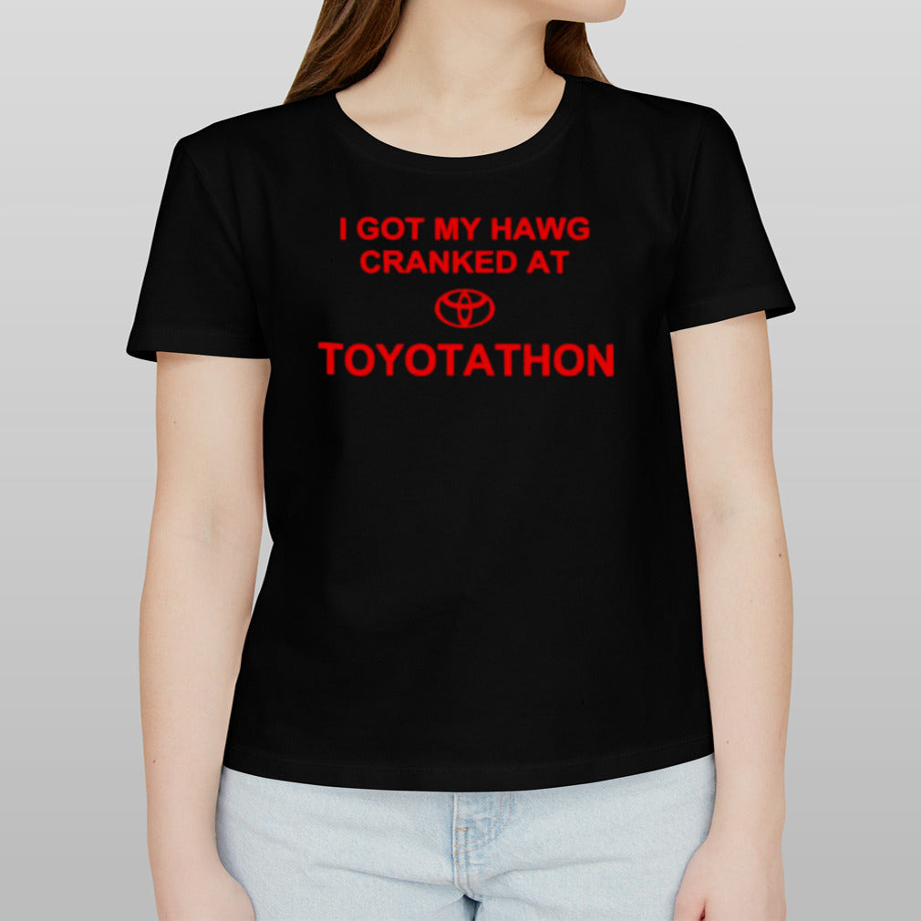 I got my hawg cranked at Toyotathon shirt