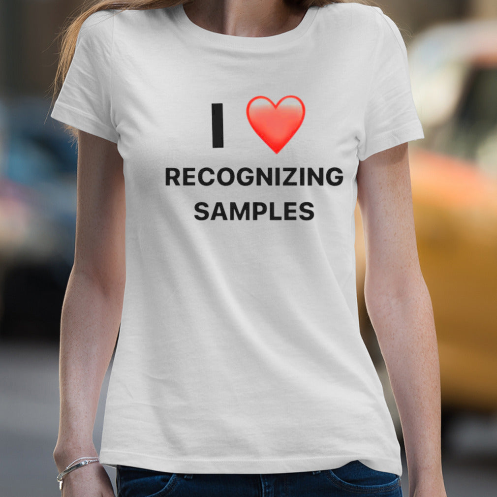 I love recognizing samples shirt