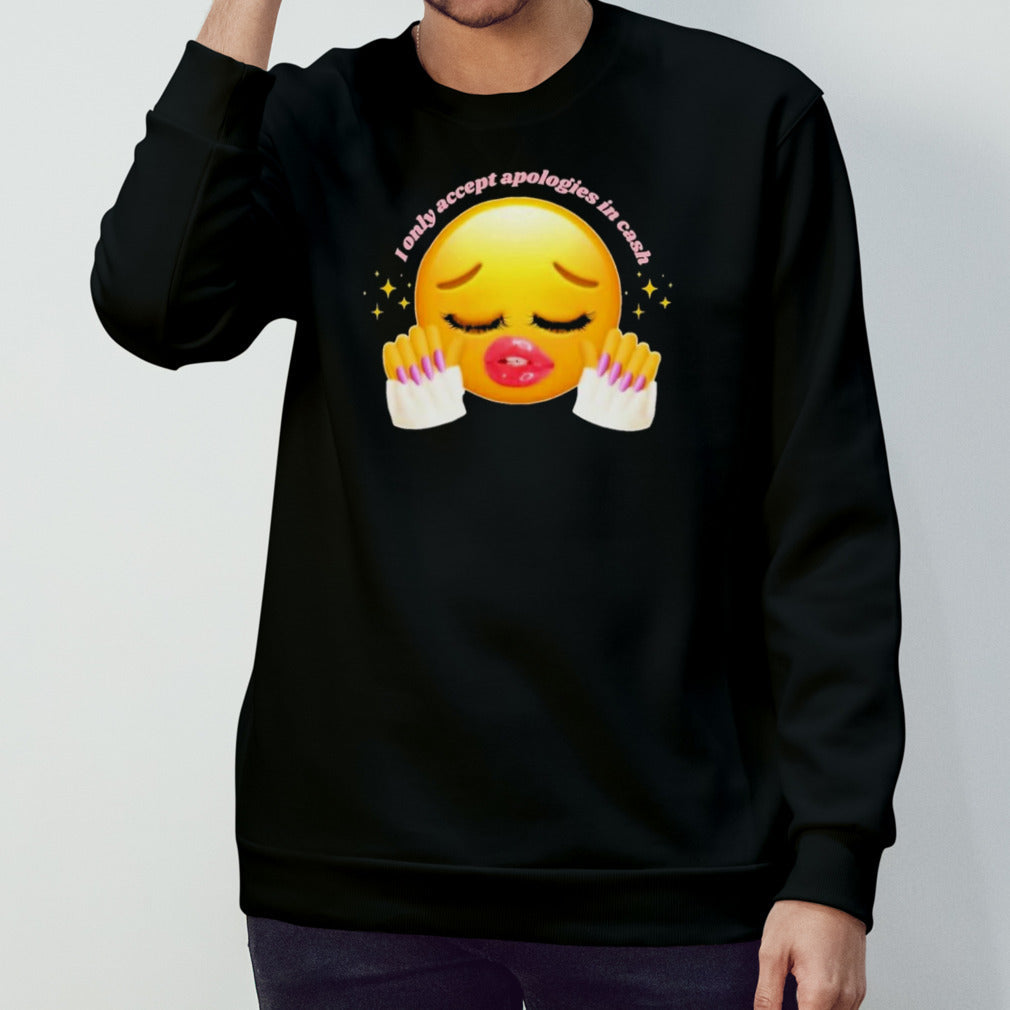 I only accept apologies in cash shirts