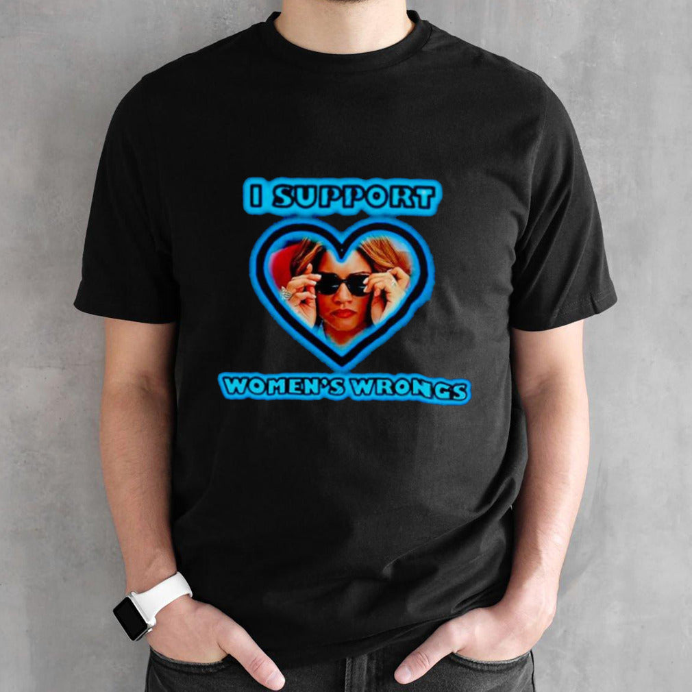 I support womensâ€™s wrongs T-shirts