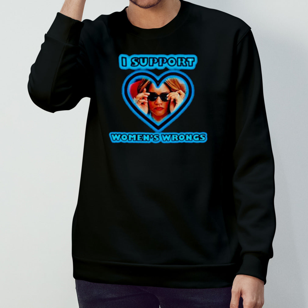 I support womensâ€™s wrongs T-shirts