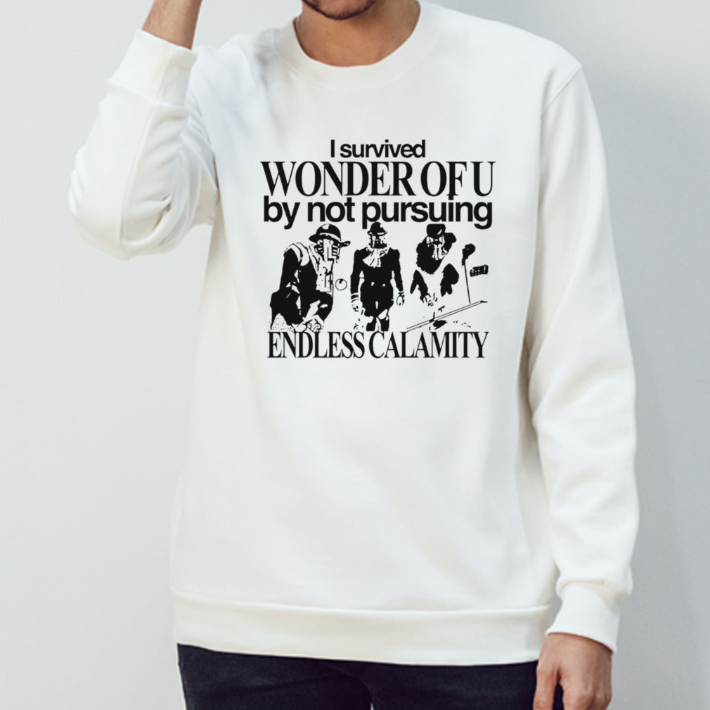 I survived wonder of u by not pursuing endless calamity shirt