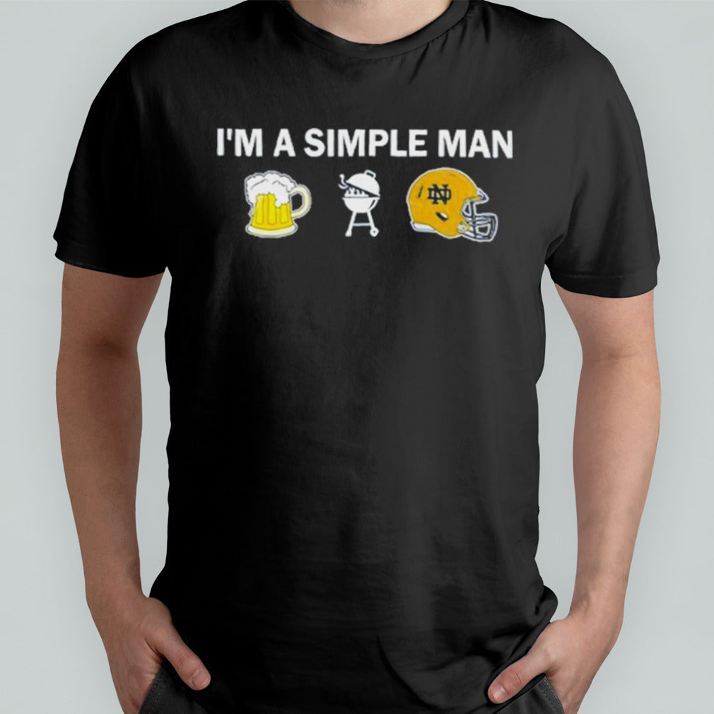Iâ€™m A Simple Man I Like Beer BBQ And Notre Dame Fighting Irish Shirt