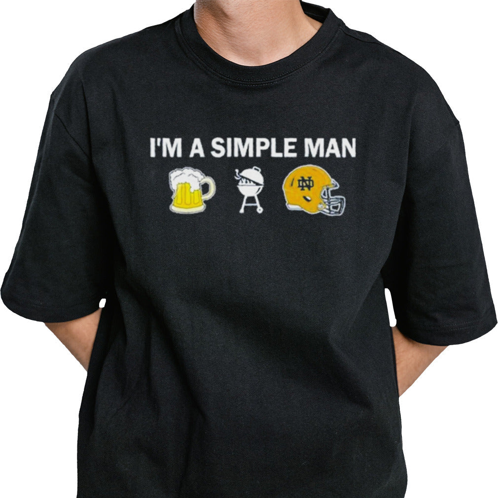 Iâ€™m A Simple Man I Like Beer BBQ And Notre Dame Fighting Irish Shirt